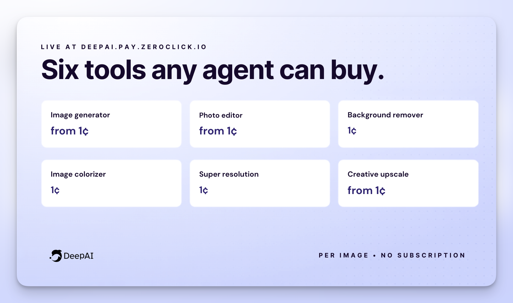 Six DeepAI tools any agent can buy, priced per image with no subscription, live at deepai.pay.zeroclick.io